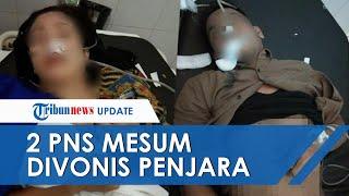 2 PNS yang Mesum hingga Pingsan di Dalam Mobil Divonis Penjara, Ternyata Sudah 8 Bulan Selingkuh