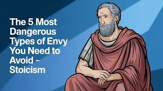 The 5 Most Dangerous Types of Envy You Need to Avoid - Stoicism