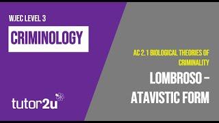 Lombroso and Atavistic Form | WJEC Criminology | Unit 2 | A C.2.1 | Revision