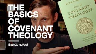 The Blessings & Basics of Covenant Theology // Book Overview, What Is Covenant Theology?