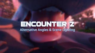 Encounter 2 - Alternative Angles/Lighting