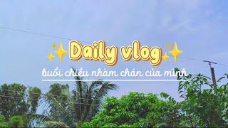 |Daily vlog| buổi chiều của mình