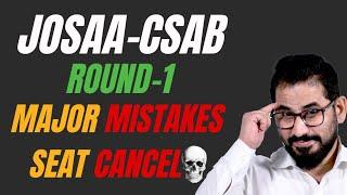  Major MISTAKES  Seat Cancel  Round - 1 ️ CSAB Counseling #josaa #csab #jee #neet