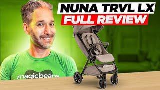 Nuna TRVL LX Stroller Full Review | Magic Beans