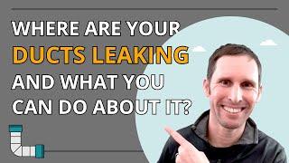 Where are your ducts leaking and what you can do about it?