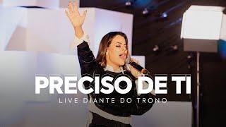 PRECISO DE TI | ANA PAULA VALADÃO | LIVE DIANTE DO TRONO