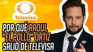 Por qué Raoul "EL POLLO" Ortiz salió de TELEVISA  | Javier Alarcón | Entre Camaradas