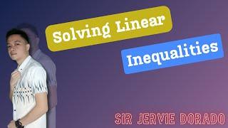 Solving Linear Inequalities | Sir Jervie Dorado