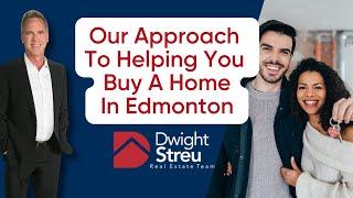 Our Approach to Helping You Buy a Home |  Dwight Streu, Edmonton REALTOR®