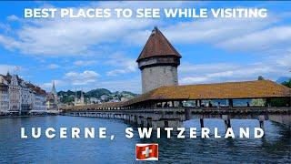 SWITZERLAND TRAVEL | BEST PLACES TO SEE WHILE VISITING LUCERNE / LUZERN