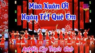 MÙA XUÂN ƠI _ NGÀY TẾT QUÊ EM - CLB AnMila Lập Thạch | Vũ Khúc Mùa Xuân