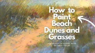 Painting in Pastel - Beach Dune - The Beauty of Pastel with Bethany Fields