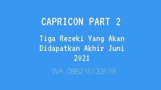 CAPRICON PART 2  TIGA REZEKI CAPRICORN AKHIR JUNI 2021 : GENERAL READING : TAROT