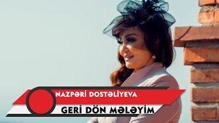 Nazpəri Dostəliyeva — Geri Dön Mələyim (Rəsmi Audio)