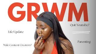 GRWM Chit Chat: Where’s my content? Giving up on YouTube? My thoughts on Male content creators #GRWM