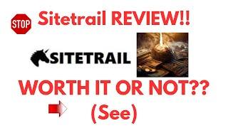 Sitetrail Review-Is This TRULY A Great PLATFORM Or Just Another MESS?See(Do not Use Yet)