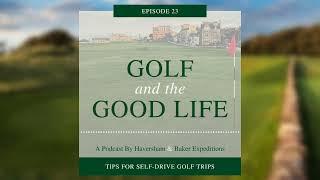 Tips for Self-Drive Golf Trips Across the Pond – Episode 23