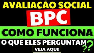  BPC LOAS - DICAS AVALIAÇÃO SOCIAL BPC O QUE ELES PERGUNTAM COMO FUNCIONA O QUE NÃO FAZER?