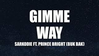 Sarkodie - Gimme Way ft. Prince Bright [Buk Bak] (Official Lyric Video)