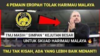 TERKINI: 4 PEMAIN EROPAH TOLAK HARIMAU MALAYA , 4 TOLAK 8 YANG DATANG KEPADA TMJ 