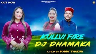 Kullvi Fire !! DJ Dhamaka !! Manju Suryavanshi !! Bobby Thakur