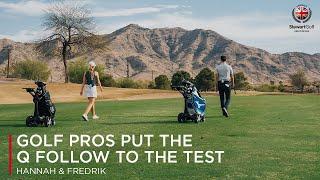 Two Golf Pro's Put The Q Follow To The Test!