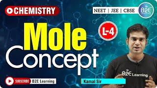 L-4 | Best Explanation of MOLE CONCEPT | B2E Learning | NEET | JEE | Chemistry