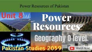 Unit 8 | Power Resources | O level Pakistan Studies | Geography Paper 2| WS Studio | Geo Notes