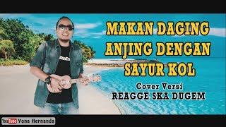 MAKAN DAGING ANJING DENGAN SAYUR KOL - Punxgoaran Cover versi Reggae,Ska,Remix,EDM