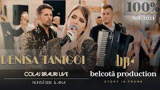 Denisa Tanigoi - Colaj Brauri LIVE  Nunta Sebi & Ana ● NOU 2024