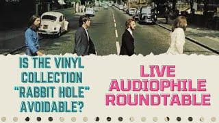 Live Audiophile Roundtable: Is the vinyl collection Rabbit Hole AVOIDABLE? + Midweek Record Reviews!