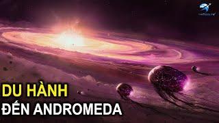 Du Hành Đến Thiên Hà Andromeda | Thiên Hà TV