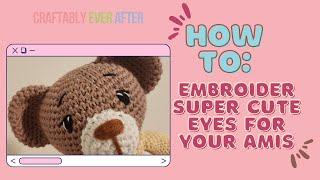 EASY tutorial for embroidering SUPER CUTE eyes on your crochet toys! #amigurumi #crochet