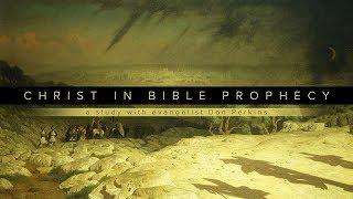 Don Perkins: Christ in Bible Prophecy