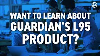 Want to Learn About Guardian's L95 Product? Watch This!