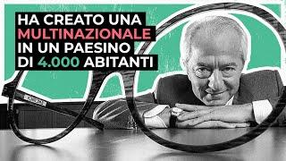 Leonardo Del Vecchio: cosa ha fatto per creare Luxottica