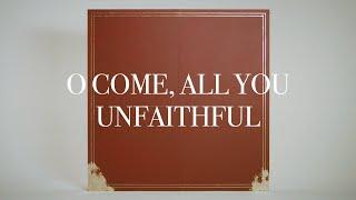 O Come, All You Unfaithful • Official Video