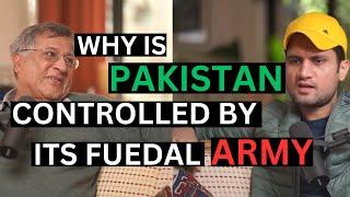 How And Why is Pakistan controlled by its Fuedal Army | Naeem Sikandar Podcast Clip