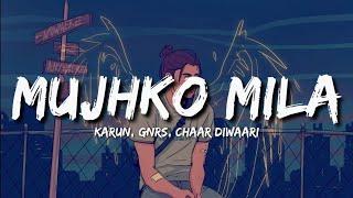Mujhko Mila (Lyrics) - Karun, GNRS, Chaar Diwaari