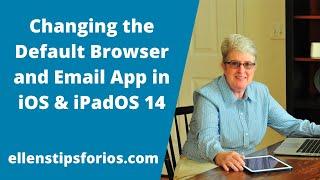 Changing the Default Web Browser and Email App in iOS and iPadOS 14