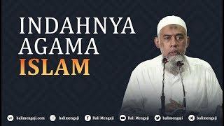 Indahnya Agama Islam - Ustadz Yazid Bin Abdul Qadir Jawas