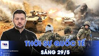 Thời sự Quốc tế sáng 29/5.Ông Zelensky tố cáo Nga đẩy lính Ukraine khỏi Kursk;Israel tấn công Houthi