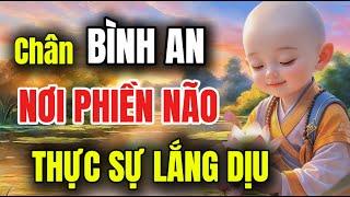 Buông Phiền Muộn Mệt Mỏi Xuống Là Được An Nhiên Bình Yên Tức Khắc Giữ Tâm Tĩnh Lặng An Vui Nhẹ Nhàng