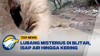 Lubang Misterius di Blitar, Isap Air Hingga Kering - [Top News]