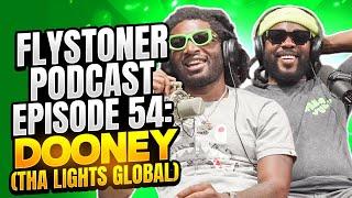 Flystoner Podcast Episode 54: Ft Dooney (Tha Lights Global)