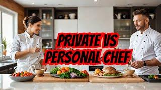 Should you go PRIVATE CHEF or PERSONAL CHEF????