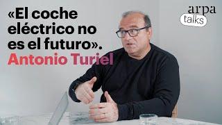 ANTONIO TURIEL: «El coche eléctrico no es el futuro» | #ArpaClips