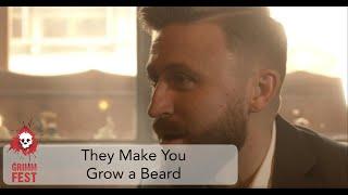 They Make You Grow a Beard