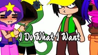 I Do What I Want/Gacha Club/Brawl Stars/Meme/FT.Leon x Sandy