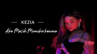 KEZIA - Aku Masih Memikirkanmu (Official Music Video)